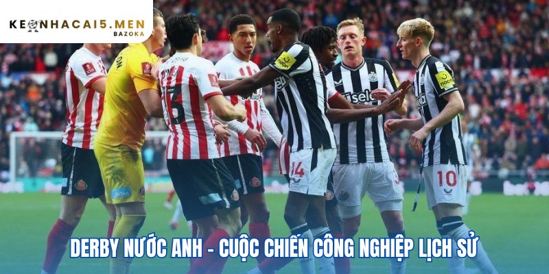 Derby Anh thuộc top những trận derby kinh điển nhất thế giới